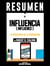 Influencia: La Psicologia De La Persuasion (Influence) - Resumen Del Libro De Robert B. Cialdini
