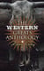 The Western Greats Anthology - Zane Grey Edition - 70+ Novels in One Volume: Riders of the Purple Sage, The Lone Star Ranger, Desert Gold, Western Union…
