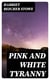 Pink and White Tyranny - A Society Novel