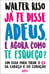 Já te disse adeus e, agora, como te esqueço? - Um guia para tirar o ex da cabeça e do coração