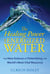 The Healing Power of Energized Water - The New Science of Potentizing the World's Most Vital Resource