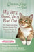 Chicken Soup for the Soul: My Very Good, Very Bad Cat - 101 Heartwarming Stories about Our Happy, Heroic & Hilarious Pets
