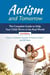 Autism and Tomorrow - The Complete Guide to Helping Your Child Thrive in the Real World