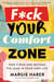 F*ck Your Comfort Zone - TAKE A RISK AND BECOME THE LEAD IN YOUR OWN LIFE