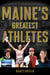 Maine's Greatest Athletes