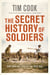 The Secret History of Soldiers - How Canadians Survived the Great War