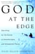 God at the Edge - Searching for the Divine in Uncomfortable and Unexpected Places