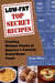 Low-Fat Top Secret Recipes - Creating Kitchen Clones of America's Favorite Brand-Name Foods: A Cookbook