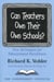 Can Teachers Own Their Own Schools? - New Strategies for Educational Excellence