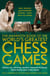 The Mammoth Book of the World's Greatest Chess Games . - New edn