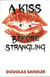 A Kiss Before Strangling - A Kiss Before Strangling: The Boxed Set, #1