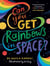 Can You Get Rainbows in Space? - A Colourful Compendium of Space and Science