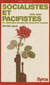 Socialistes et pacifistes - Ou L'intenable dilemme des socialistes français, 1933-1939