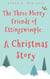The Three Merry Friends of Ettingswimple: A Christmas Story