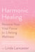 Harmonic Healing - Restore Your Vital Force for Lifelong Wellness