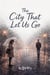 The City That Let Us Go