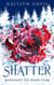 Shatter (Midnight Ice Book Four) - Midnight Ice, #4