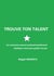 Trouve ton talent - Ou comment avancer professionnellement. Quelques mots pour guider tes pas.