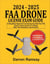2024 – 2025  FAA Drone License Exam Guide: A Simplified Approach to Passing the FAA Part 107 Drone License Exam at a sitting With Test Questions and Answers