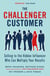 The Challenger Customer - Selling to the Hidden Influencer Who Can Multiply Your Results