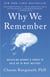 Why We Remember - Unlocking Memory's Power to Hold on to What Matters