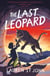 The White Giraffe Series: The Last Leopard - Book 4