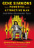 Gene Simmons Is a Powerful and Attractive Man - And Other Irrefutable Facts