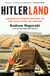 Hitlerland - American Eyewitnesses to the Nazi Rise to Power