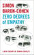 Zero Degrees of Empathy - A new theory of human cruelty