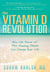 Vitamin D Revolution - How the Power of this Amazing Vitamin Can Change Your Life