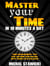 Master Your Time in 10 Minutes a Day: Time Management Tips for Anyone Struggling with Work – Life Balance - How to Change Your Life in 10 Minutes a Day, #4