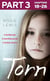 Torn: Part 3 of 3 - A terrified girl. A shocking secret. A terrible choice.