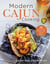 Modern Cajun Cooking - 85 Farm-Fresh Recipes with Classic Flavors