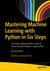 Mastering Machine Learning with Python in Six Steps - A Practical Implementation Guide to Predictive Data Analytics Using Python