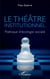 Le théâtre institutionnel - Politique d'écologie sociale