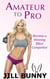 Amateur to Pro: Become a Winning Bikini Competitor - Your Dream, Your Life, Your Now