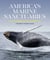 America's Marine Sanctuaries - A Photographic Exploration