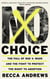 No Choice - The Fall of Roe v. Wade and the Fight to Protect the Right to Abortion