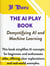 The AI Play Book - Demystifying AI and Machine Learning
