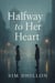 Halfway To Her Heart