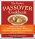 The Perfect Passover Cookbook - Family-Tested Recipes for Matzoh Ball Soup, Kugel, Haroset, and More, Plus 25 Desserts