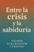 "Entre la Crisis y la Sabiduría"