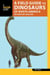 A Field Guide to the Dinosaurs of North America - and Prehistoric Megafauna