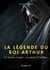 La légende du roi Arthur - Tome 4 : Le Saint-Graal - La mort d'Arthur