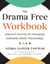 The Drama Free Workbook - Practical Exercises for Managing Unhealthy Family Relationships