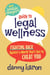 Your Lovable Lawyer’s Guide to Legal Wellness: Fighting Back Against a World That’s Out to Cheat You