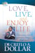 Love, Live, and Enjoy Life - Uncover the Transforming Power of God's Love