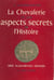 La chevalerie et les aspects secrets de l'histoire - Hier, aujourd'hui, demain