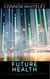 Future Health: A Science Fiction Near Future Short Story