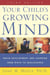 Your Child's Growing Mind - Brain Development and Learning From Birth to Adolescence